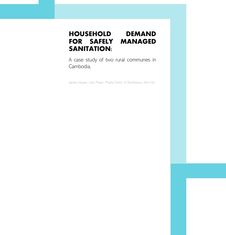 Household Demand for Safely managed Sanitation: A Case Study of Two Rural Communes in Cambodia.